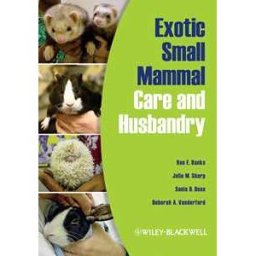 Ron E. Banks;Julie M. Sharp;Sonia D. Doss Exotic Small Mammal Care and Husbandry