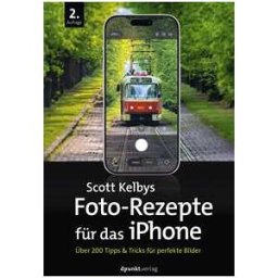 Scott Kelbys Foto-Rezepte für das iPhone