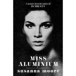 Susanna Moore Miss Aluminium: A sharp-edged and glittering memoir of 1970s Hollywood