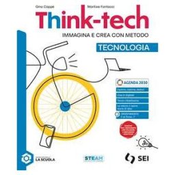 Gino Cappè Think-tech. Immagina e crea con metodo. Tecnologia. Con Disegno, ...