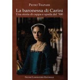 Pietro Trapassi La baronessa di Carini. Una storia di cappa e spada del '500