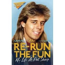 Pat Sharp;Darren Richman;Luke Catterson Re-run the Fun: My Life as Pat Sharp