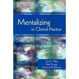 Mentalizing in Clinical Practice