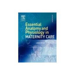 Essential Anatomy And Physiology in Maternity Care