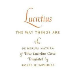 Lucretius the Way Things Are
