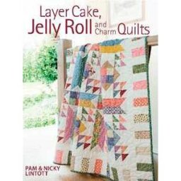 Layer Cake, Jelly Roll & Charm Quilts
