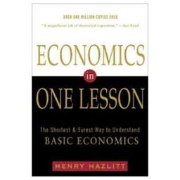 Economics in One Lesson: The Shortest and Surest Way to Understand Basic Economics