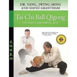 Tai Chi Ball Qigong: For Health and Martial Arts