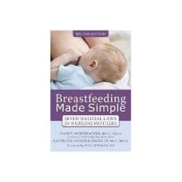 Breastfeeding Made Simple: Seven Natural Laws for Nursing Mothers