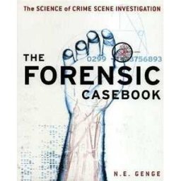 The Forensic Casebook : The Science of Crime Scene Investigation