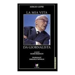 Sergio Lepri La mia vita da giornalista