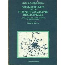 Significato della pianificazione regionale. Lombardia e altre regioni a confronto