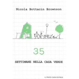 Nicola Bottacin Brownson Trentacinque settimane nella casa verde