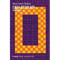 Maria Teresa Chialant Casa desolata. Ragnatele