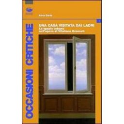 Anna Carta Una casa visitata dai ladri. Lo spazio urbano nell'opera di Vitaliano Brancati