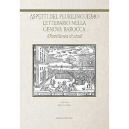 Aspetti del plurilinguismo letterario nella Genova barocca. Miscellanea di studi