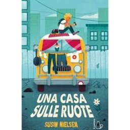 Susin Nielsen Una casa sulle ruote