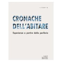 Cronache dell'abitare. Esperienze a partire dalla periferia
