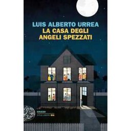 Luis Alberto Urrea La casa degli angeli spezzati