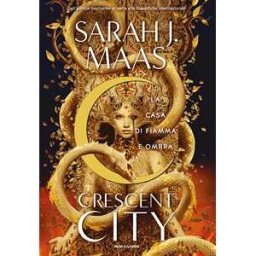 Sarah J. Maas La casa di fiamma e ombra. Crescent City