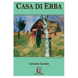 Gabriella Garofalo Casa di erba
