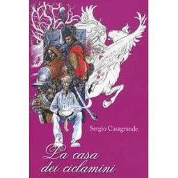 Sergio Casagrande La casa dei ciclamini