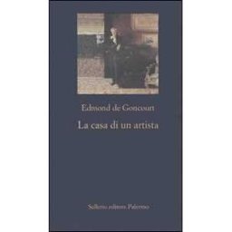 Edmond de Goncourt La casa di un artista