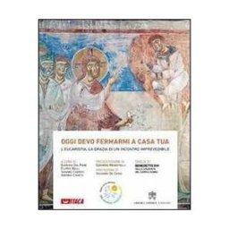 Oggi devo fermarmi a casa tua. L'eucaristia, la grazia di un incontro imprevedibile. Ediz. illustrata