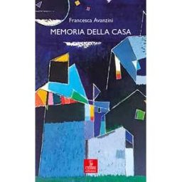 Francesca Avanzini Memoria della casa. Un racconto del lago di Garda