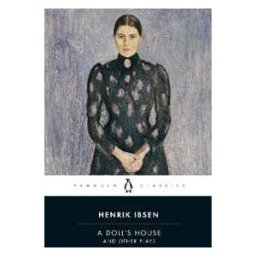 Henrik Ibsen A Doll's House and Other Plays