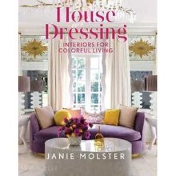 Janie Molster House Dressing: Interiors for Colorful Living