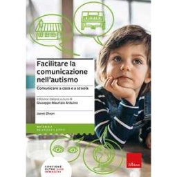 Janet Dixon Facilitare la comunicazione nell'autismo. Comunicare a casa e a scuola. Nuova ediz.