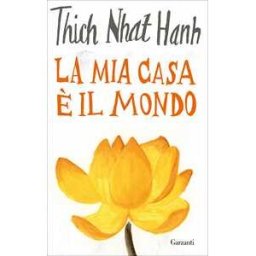 Thich Nhat Hanh La mia casa è il mondo