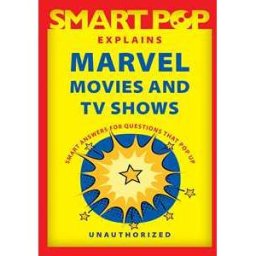 Smart Pop Explains Marvel Movies and TV Shows