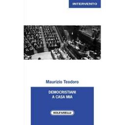 Maurizio Teodoro Democristiani a casa mia