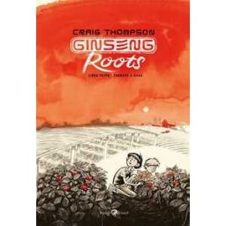 Craig Thompson Ginseng Roots. Vol. 1: Tornare a casa