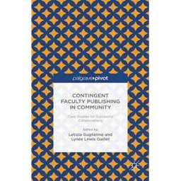 Contingent Faculty Publishing in Community: Case Studies for Successful Collaborations