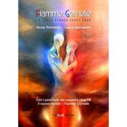 Virna Trivellato;Laura Bersellini Fiamme gemelle. La lunga strada verso casa