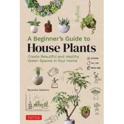 Beginner's Guide to House Plants