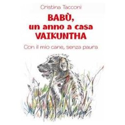 Cristina Tacconi Babù, un anno a casa Vaikuntha. Con il mio cane, senza paura