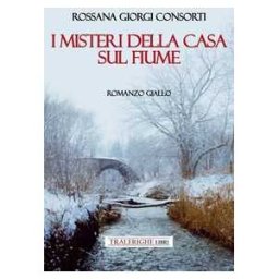 Rossana Giorgi Consorti I misteri della casa sul fiume