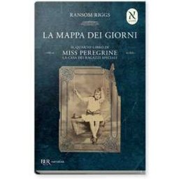 Ransom Riggs La mappa dei giorni. Il quarto libro di Miss Peregrine. La casa dei ragazzi speciali