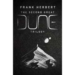 Frank Herbert The Second Great Dune Trilogy: God Emperor of Dune, Heretics of Dune, Chapter House Dune