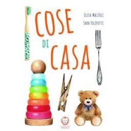 Elisa Mazzoli Cose di casa. Ediz. a colori