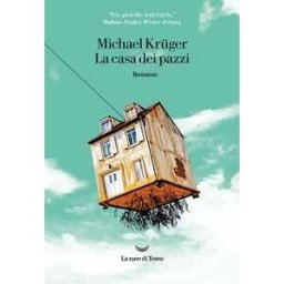 Michael Krüger La casa dei pazzi