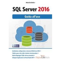 Mario De Ghetto SQL Server 2016. Guida all'uso