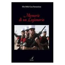 Elio Della Casa Santunione Memorie di un legionario