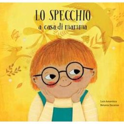 Luis Amavisca;Betania Zacarías Lo specchio a casa di mamma. Lo specchio a casa di papà. Ediz. a colori