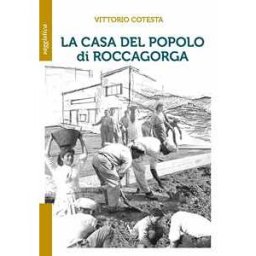 Vittorio Cotesta La casa del popolo di Roccagorga
