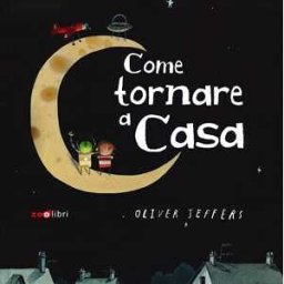 Oliver Jeffers Come tornare a casa. Ediz. a colori